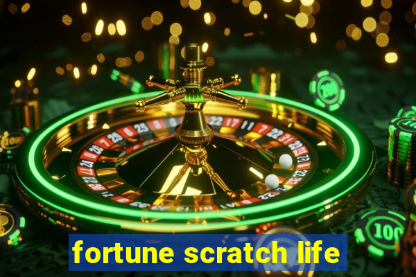 fortune scratch life